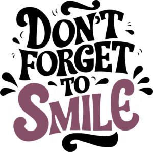 Don´t forget to Smile